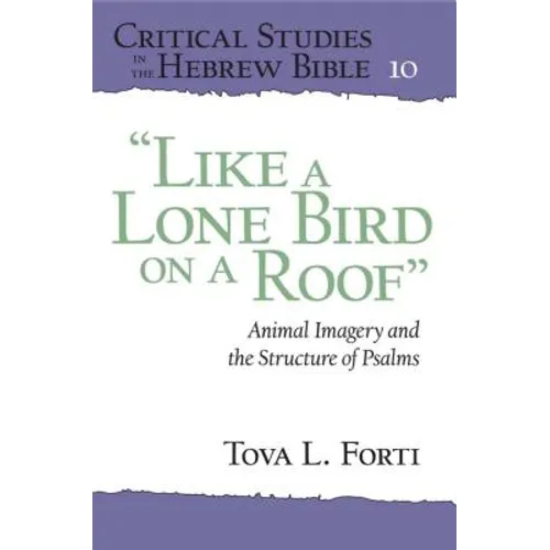 "Like a Lone Bird on a Roof": Animal Imagery and the Structure of Psalms - Paperback