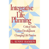Integrative Life Planning: Critical Tasks for Career Development and Changing Life Patterns - Hardcover