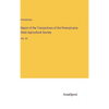 Report of the Transactions of the Pennsylvania State Agricultural Society: Vol. VII - Hardcover