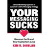 Your Messaging Sucks - Hardcover