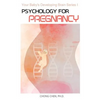 Psychology for Pregnancy: How Your Mental Health During Pregnancy Programs Your Baby - Paperback
