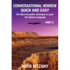Conversational Hebrew Quick and Easy - PART III: The Most Innovative and Revolutionary Technique to Learn the Hebrew Language - Paperback