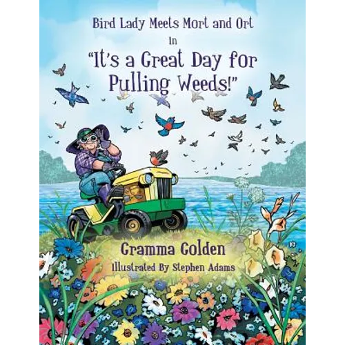 Bird Lady Meets Mort and Ort in It's a Great Day for Pulling Weeds - Paperback