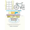 Small Apartment Hacks: 101 Ingenious DIY Solutions for Living, Organizing, and Entertaining - Hardcover