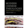 Modern Chinese Theologies: Volume 3: Academic and Diasporic - Hardcover