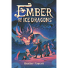 Ember and the Ice Dragons - Hardcover