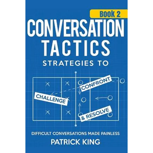 Conversation Tactics: Strategies to Confront, Challenge, and Resolve (Book 2) - - Paperback