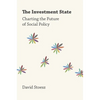 The Investment State: Charting the Future of Social Policy - Hardcover