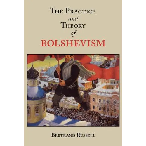 The Practice and Theory of Bolshevism - Paperback