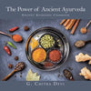 The Power of Ancient Ayurveda: Ancient Ayurvedic Cookbook - Paperback