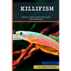 Killifish: Species, Tank Conditions, Diet, and Breeding - Paperback