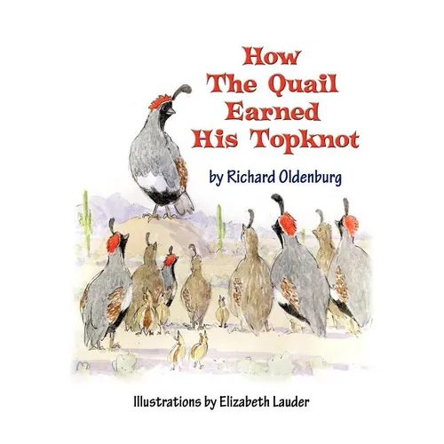 How the Quail Earned His Topknot - Hardcover