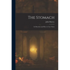 The Stomach: Its Disorders and How to Cure Them - Paperback