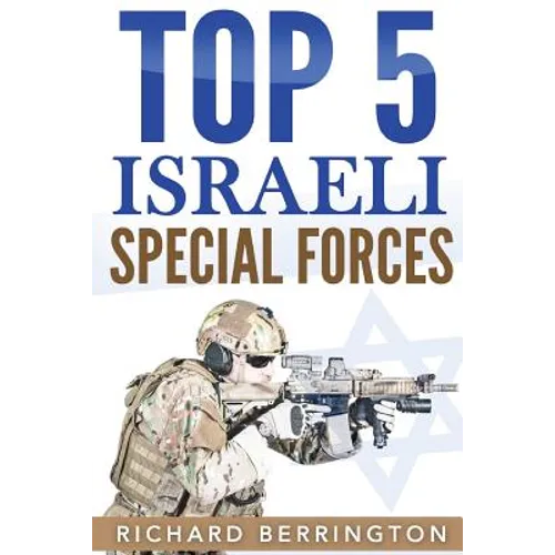 Top 5 Israeli Special Forces: Special Forces, Israel, Special Operations, Special Operator, Navy Seals, Delta Force, SAS - Paperback