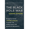 The Black Hole War: My Battle with Stephen Hawking to Make the World Safe for Quantum Mechanics - Paperback