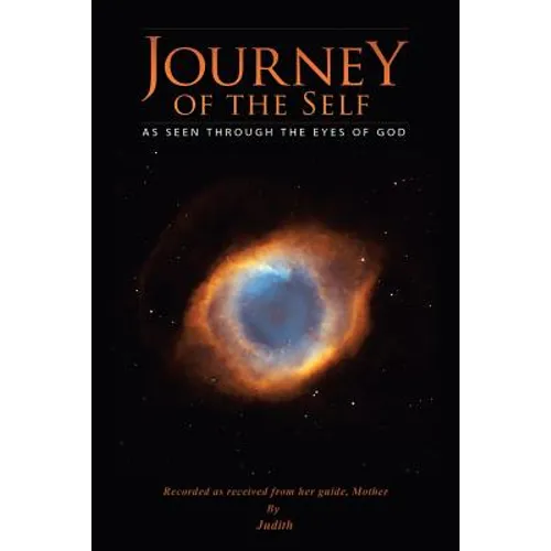 Journey of the Self: As Seen Through the Eyes of God - Paperback