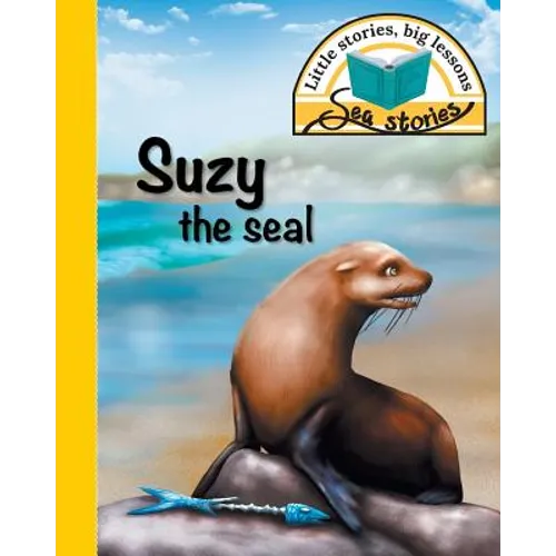 Suzy the seal: Little stories, big lessons - Paperback
