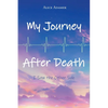 My Journey After Death: I Saw the Other Side - Paperback