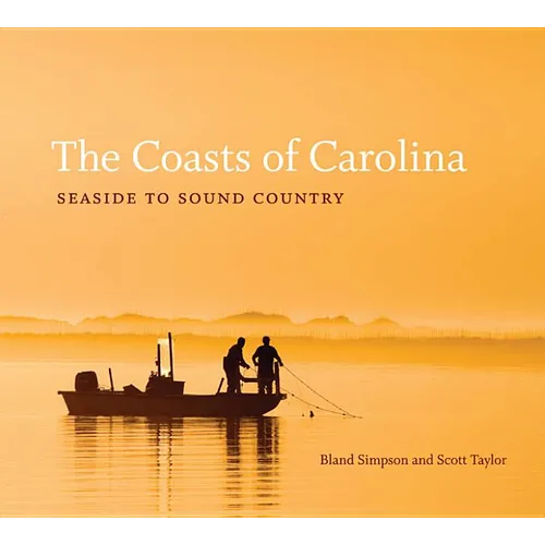 The Coasts of Carolina: Seaside to Sound Country - Hardcover