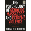 The Psychology of Genocide, Massacres, and Extreme Violence: Why Normal People Come to Commit Atrocities - Hardcover