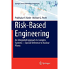 Risk-Based Engineering: An Integrated Approach to Complex Systems--Special Reference to Nuclear Plants - Paperback