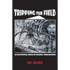 Tripping the Field: An Existential Crisis of Ungodly Proportions - Paperback