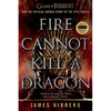 Fire Cannot Kill a Dragon: Game of Thrones and the Official Untold Story of the Epic Series - Paperback