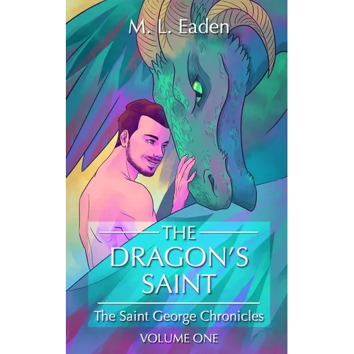 The Dragon's Saint: The Saint George Chronicles Volume One - Paperback