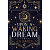 Upon a Waking Dream - Hardcover