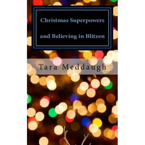 Christmas Superpowers and Believing in Blitzen: A One-Act Children's Play - Paperback