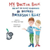 My Doctor Book: The Not-So-Scary Adventures of Brothers: Anderson and Riley - Hardcover