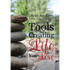 Tools for Creating a Life You Love - Hardcover