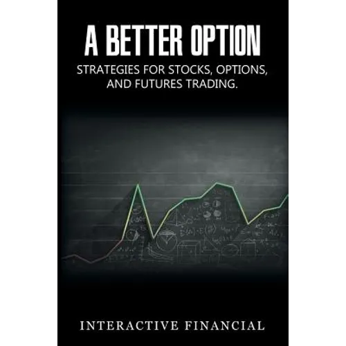 A Better Option: Strategies for Stocks, Options, and Futures Trading - Paperback