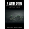 A Better Option: Strategies for Stocks, Options, and Futures Trading - Paperback