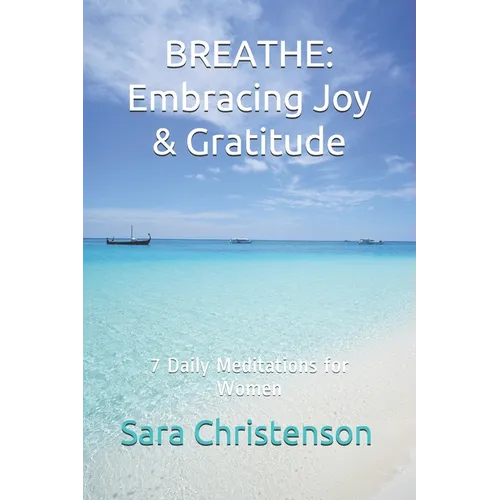 Breathe: 7 Daily Meditations for Women: Embracing Joy & Gratitude - Paperback