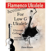 Flamenco Ukulele: Sevillanas Ultimate Collection - Paperback