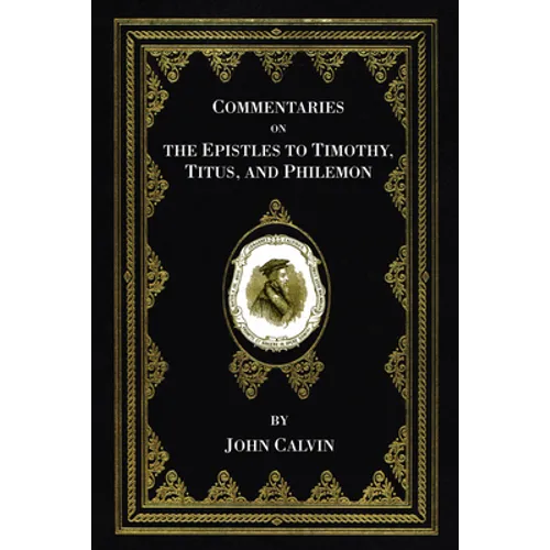 Commentaries on the Epistles to Timothy, Titus, and Philemon - Paperback