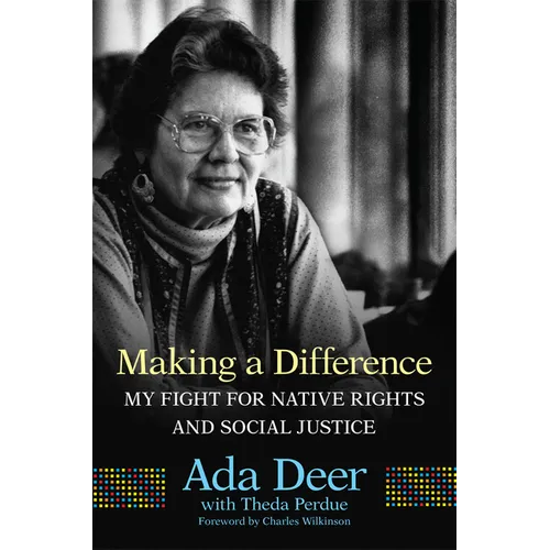 Making a Difference: My Fight for Native Rights and Social Justice Volume 19 - Hardcover