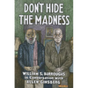 Don't Hide the Madness: William S. Burroughs in Conversation with Allen Ginsberg - Hardcover