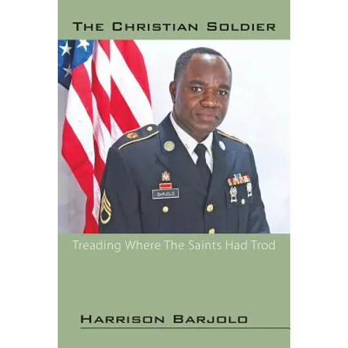 The Christian Soldier: Treading Where The Saints Had Trod - Paperback