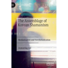 The Assemblage of Korean Shamanism: Mediatization and Territorialization - Hardcover