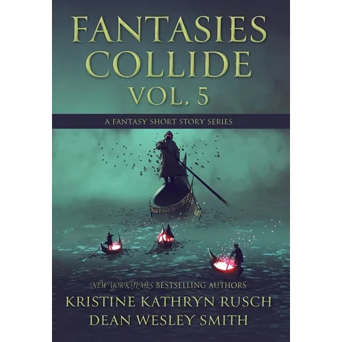 Fantasies Collide, Vol. 5: A Fantasy Short Story Series - Hardcover