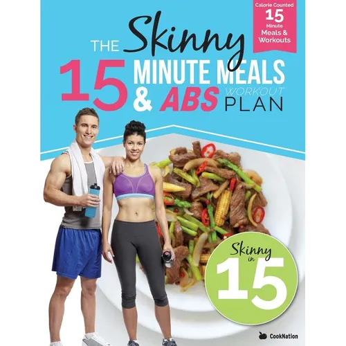 The Skinny15 Minute Meals & Abs Workout Plan: Calorie Counted 15 Minute Meals With Workouts For Great Abs - Paperback
