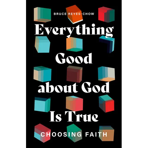 Everything Good about God Is True: Choosing Faith - Paperback
