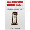 Sales & Operations Planning RESULTS: Find, Measure, and Manage Results Throughout Your Supply Chain - Paperback