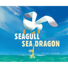 Seagull & Sea Dragon - Hardcover