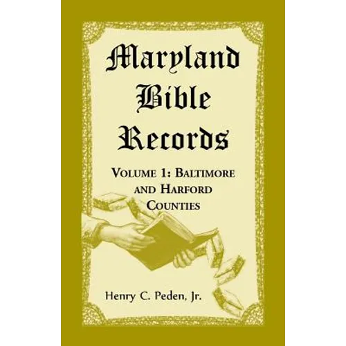 Maryland Bible Records, Volume 1: Baltimore and Harford Counties - Paperback
