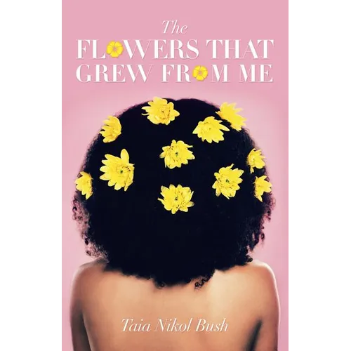 The Flowers That Grew from Me - Paperback