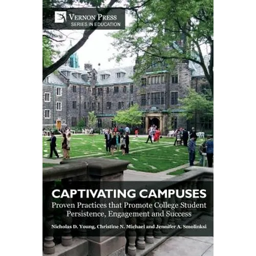 Captivating Campuses: Proven Practices that Promote College Student Persistence, Engagement and Success - Paperback