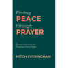 Finding Peace Through Prayer: Seven Practices for Praying in Hard Times - Paperback